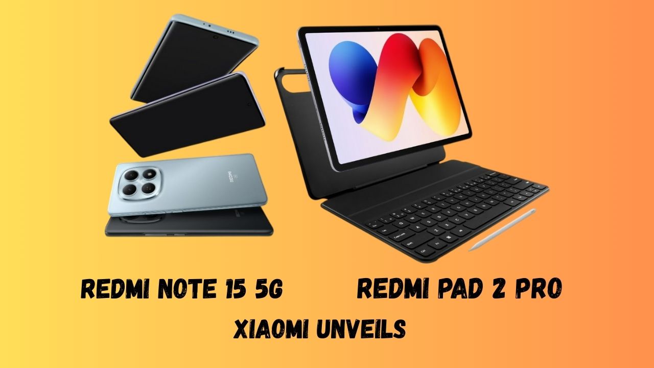 Redmi Note 15 5G and Redmi Pad 2 Pro